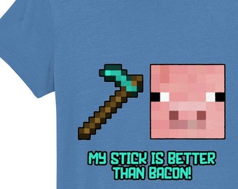 My Stick is Better than Bacon! Pig Minecraft Inspired Kids Gamer T-Shirt. A perfect gift for any young Video Gamer