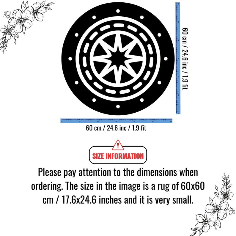 May include: Black and white circular rug with a starburst design. The rug is 24.6 inches in diameter. The text "SIZE INFORMATION" is in a red box with a warning symbol. The text below the box reads "Please pay attention to the dimensions when ordering. The size in the image is a rug of 60x60 cm / 17.6x24.6 inches and it is very small."