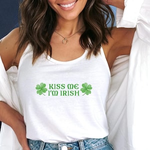 Kiss me im irish Tank top women&#39;s Racerback tank top saint patricks saint top paddys ireland tank top Good Luck top irish green Shamrock