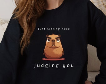 Just Sitting Here, Judging you funny capybara shirt, Funny Capybara Sweat Shirt, Capybara Lovers Gift ,gift for Capybara Mom, Cute Capybara