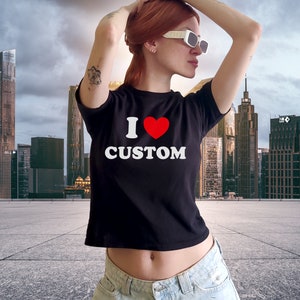 I Love Custom Shirt Baby Tee I Heart Crop top Personalized I Love Shirt I Heart Custom Shirt I love my Baby tee shirt Custom I Love Shirt