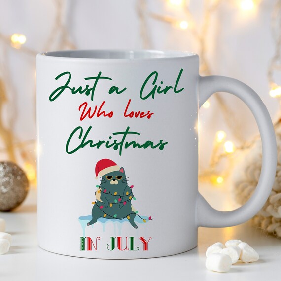 Christmas Funny Mug A Girl Who Loves Christmas -in July