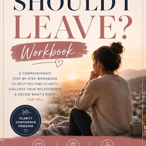 May include: A workbook titled SHOULD I LEAVE? A GUIDE TO CLARITY, CONFIDENCE & CHOOSING YOUR BEST LIFE. The cover features a person sitting outdoors at sunset, a dark blue circular badge with the text CLARITY CONFIDENCE FREEDOM, and icons for REFLECT, EVALUATE, and MOVE FORWARD.
