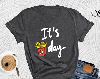 It's Fry Day Shirt, French Fries Shirt, Funny Shirt, French Fry Shirt, Weekend Shirt, Fries T-Shirt, Fast Food Lover, Funny Food Shirt