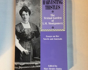 Harvesting Thistles. The Textual Garden of L.M. Montgomery (1994) - Author of Anne of Green Gables