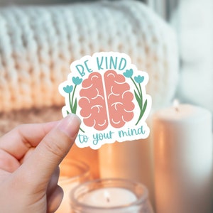 Wees aardig voor je geeststicker | Motiverende citaten | Bewustzijn van de geestelijke gezondheid | Waterdichte glanzende gestanst | Neurodiversiteit angststickers
