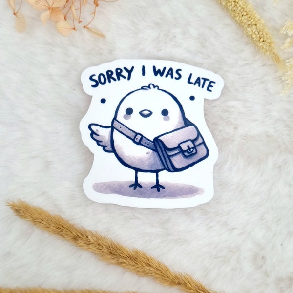 Sorry I was late Carrier Pigeon Sticker Waterproof Glossy | Funny Quote Sticker | Planner Sticker | Laptop Ebook Reader Sticker | Cute Bird