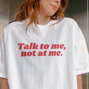 Talk To Me, Not At Me Shirt, Trendy Y2K Shirt, Y2K Slogan Shirt, Y2k Graphic Shirt, Y2k Inspired, 2000s Y2k, Y2k Feminist