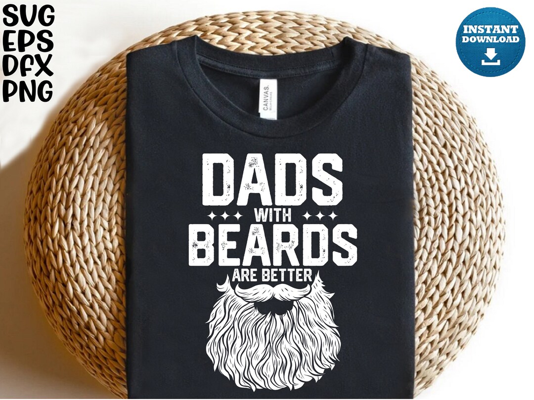 Dads With Beards Are Better Svg Beard Dad Shirt for Dads Png - Etsy