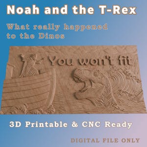 Puede incluir: Un relieve de madera que representa el Arca de Noé y un T-Rex con el texto "You won't fit". El texto "Noah and the T-Rex" y "What really happened to the Dinos" están en la parte superior. El texto inferior dice "3D Printable & CNC Ready" y "DIGITAL FILE ONLY".