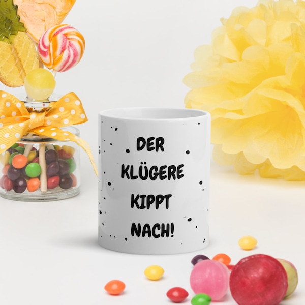 Klüger trinken mit dieser Tasse - Der Klügere kippt nach