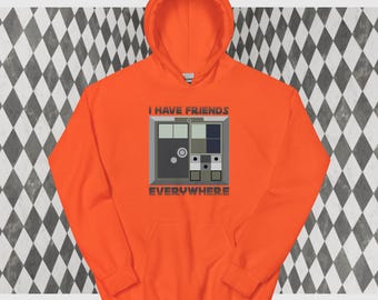 I Have Friends Everywhere - Unisex Hoodie