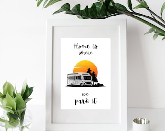 Home is where we park it, rv print, motorhome poster, vanlife gift, printable gift for travellers, nomad art, caravan decor