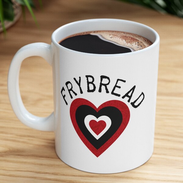 MMIW, frybread, Native Mug, Native American pride Indigenous cup Indigenous sisters frybread loverI love frybread gift for Aunty mom sister