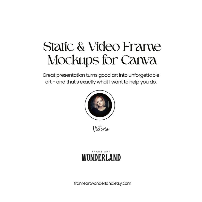 Pu&ograve; includere: Sfondo bianco con testo nero che annuncia "Static & Video Frame Mockups for Canva". Un'immagine circolare di una donna &egrave; al centro. Il nome "Victoria" &egrave; sotto. Il logo Frame Art Wonderland e l'URL di Etsy sono in basso.