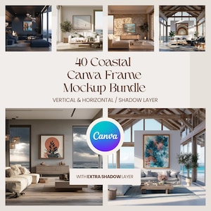 May include: A digital bundle of 40 coastal Canva frame mockups featuring vertical and horizontal orientations with extra shadow layers. The image displays various interior living room scenes with wall art frames and the text 40 Coastal Canva Frame Mockup Bundle.