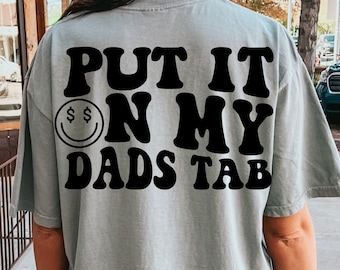 Put It On My Dad's Tab Shirt, Daddy's Money Shirt, Dad's Money Tee, Comfort Colors, Daddy's Tab, Dad's Tab, Oversized Tee