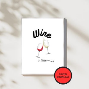 Vino A Little Kitchen Wall Art - Vino citazione Sign-Divertente stampabile Wine A Little - Divertente vino stampabile Quote -Wine stampabile Wall Sign