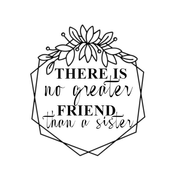 There Is No Greater Friend Than A Sister, There Is No Greater Friend Than A Mother, Digital Cut File, Silhouette, svg dxf png eps Download