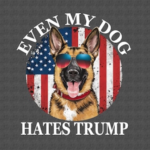 Even My Dog Hates Trump PNG: Lustiges politisches Design (Digitaler Download)