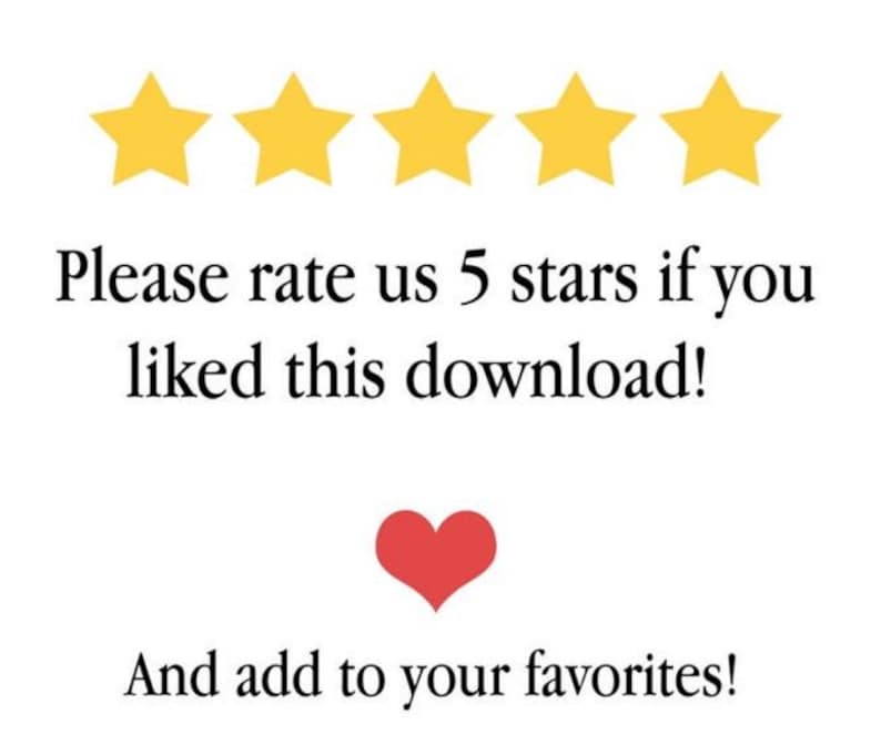 May include: White background with five yellow stars at the top. Text reads, "Please rate us 5 stars if you liked this download!" A red heart is below the text, followed by the words, "And add to your favorites!"
