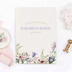 Flower Letters to my daughter Hard Cover Notebook Birthday letters to my daughter journal Personalized name Journal Letters to you journal