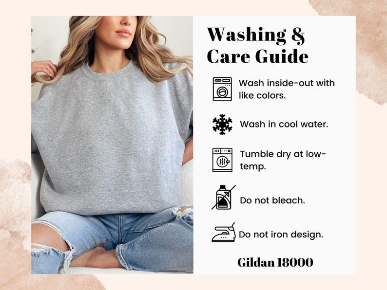 May include: A light gray sweatshirt with the text "Washing & Care Guide" and washing instructions. The guide includes icons for washing inside-out, washing in cool water, tumble drying at low-temp, and not bleaching or ironing the design. The brand is Gildan 18000.
