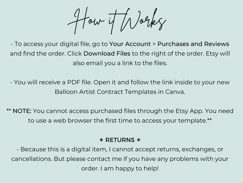 May include: Text-based instructions on how to access a digital file purchased on Etsy. The instructions explain how to download the file from your Etsy account and how to access the file using a web browser. The text also includes a note about returns and exchanges.