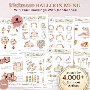 May include: A digital template set titled Ultimate BALLOON MENU Win Your Bookings With Confidence, featuring 8 pages of balloon display designs in soft neutral tones. Includes a gold circular badge stating Trusted by 4,000+ Balloon Artists.