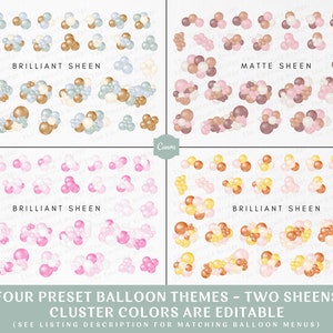 May include: Four different balloon cluster arrangements in four color palettes: pink, peach, beige, and blue. Each cluster is shown in two different sheens: brilliant and matte. The text "FOUR PRESET BALLOON THEMES - TWO SHEENS CLUSTER COLORS ARE EDITABLE (SEE LISTING DESCRIPTION FOR MATCHING BALLOON MENUS)" is at the bottom of the image.