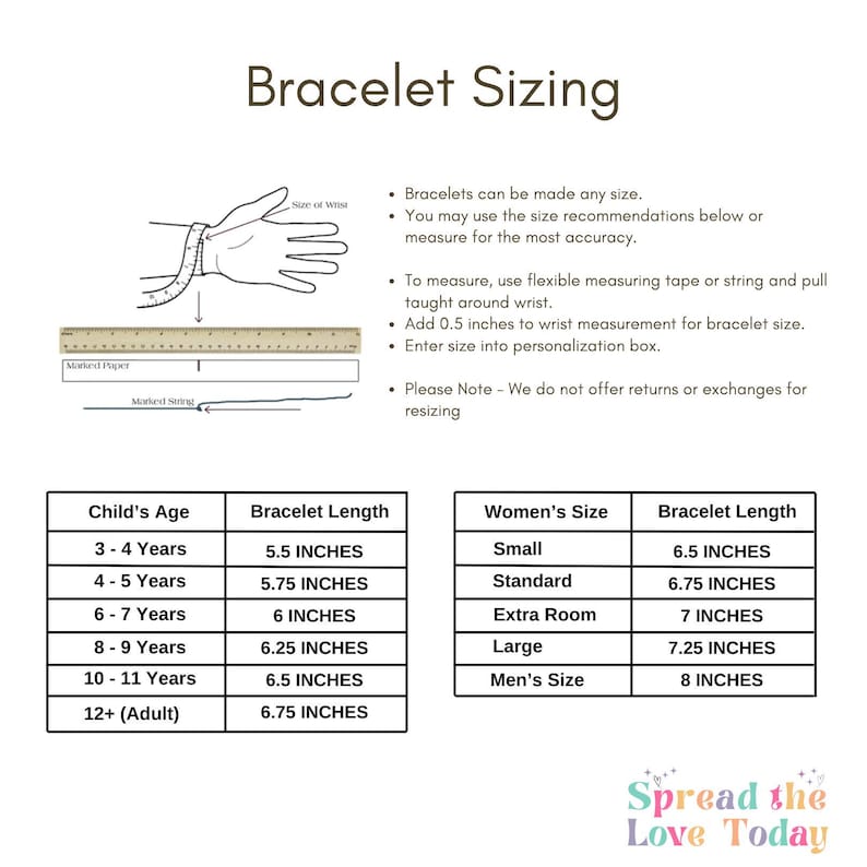 May include: A white graphic with bracelet sizing information. The text includes instructions on how to measure the wrist and size charts for children and adults. The chart lists bracelet lengths in inches for different age groups and women's sizes.