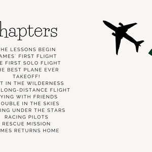 May include: A black and white illustration of a plane taking off, with a list of chapters for a book about flying. The chapters include "The Lessons Begin", "James' First Flight", "The First Solo Flight", "The Best Plane Ever", "Takeoff!" and more.
