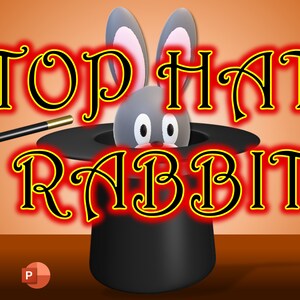 May include: A black top hat with a grey rabbit peeking out of the top. The hat is on a wooden surface with a red curtain in the background. The words "TOP HAT RABBIT" are written in black with a yellow outline above the hat.