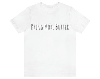 Bring More Butter
