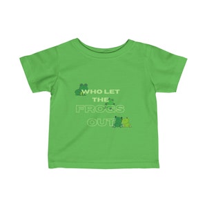 May include: A green baby t-shirt with a white outline of the text "Who Let The Frogs Out?" and a cartoon image of three frogs.