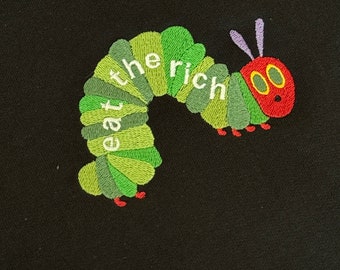 Hungry Caterpillar Embroidered Sweater, Eat the Rich Embroidery, Funny Gift