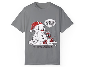 Snowman T-Shirt - &quot;Everything is Fine, I&#39;m Just Having a Meltdown&quot; - Funny Winter Tee