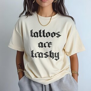 Tattoos Are Trashy Shirt, Sassy Gift, Gıfts for Men, Sarcastic Shirt, Funny Shirt, Tattoos Sweatshirt, Adult Humor Shirt, Tattoos Are Stupid