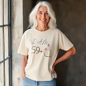 Personalized Birthday Shirts, I Am 59+ Middle Finger Shirt, Middle Finger, Sarcastic Birthday Shirt, Custom Birthday Shirt, I Am 39 Plus Tee