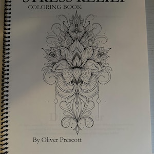 Puede incluir: Un libro para colorear en blanco y negro titulado "Stress Relief Coloring Book" de Oliver Prescott. La portada presenta un dise&ntilde;o floral intrincado.