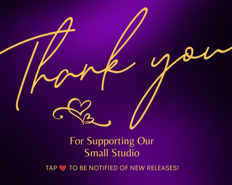 May include: Purple background with gold text that says "Thank you" with a heart symbol. Below the text is "For Supporting Our Small Studio" and "TAP &hearts; TO BE NOTIFIED OF NEW RELEASES!"