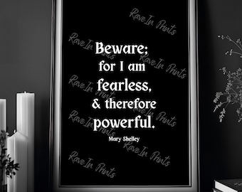 Beware for I am Fearless Mary Shelley Quote, Gothic Quote Print, Goth Home Decor, Horror Art Poster Print, Dark Academia, Gothic Victorian