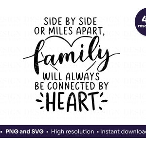 Une famille unie par le coeur PNG SVG | Conception de devis | Les membres de la famille côte à côte ou à des kilomètres l'un de l'autre seront toujours liés par le coeur | Cricut
