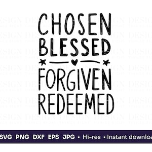 Choisi Bienheureux Pardon Racheté I SVG PNG | Conception numérique de foi chrétienne | Citation inspirante religieuse | Cricut