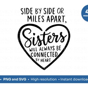 Soeurs unies par le coeur PNG SVG | Conception de devis | Nos sœurs côte à côte ou à des kilomètres l'une de l'autre seront toujours liées par le coeur | Cricut