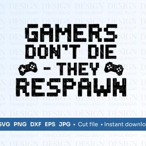 Los jugadores no mueren, reaparecen SVG PNG / Clipart divertido de jugador / Letrero de sala de juegos / Calcomanía de jugador Descarga digital para Cricut