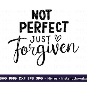 Non perfetto, solo perdonato SVG PNG / Design digitale fede cristiana / Citazione ispiratrice religiosa / File di taglio Cricut