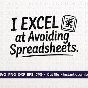 J'excelle pour éviter les feuilles de calcul SVG PNG | Travail amusant | Humour de bureau coupe fichier pour Cricut & Silhouette