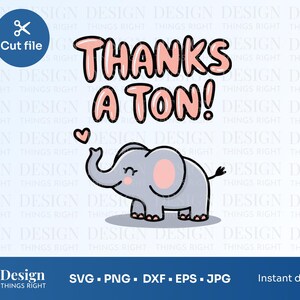 Thanks a Ton Elephant SVG PNG  – Cute Pun Design for Cricut and Silhouette, Hand Drawn Style Thank You Cut File