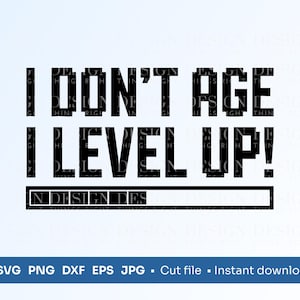 I Don't Age I Level Up SVG | Gaming Geburtstag Clipart | Gamer-Shirt PNG | Level Up Digitales Design | Videospiel Sticker für Cricut